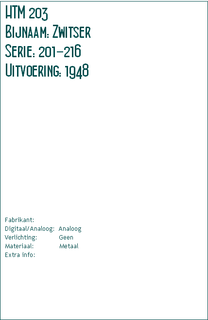 Fabrikant:												
Digitaal/Analoog:  Analoog
Verlichting:           Geen
Materiaal:             Metaal
Extra info:											 
