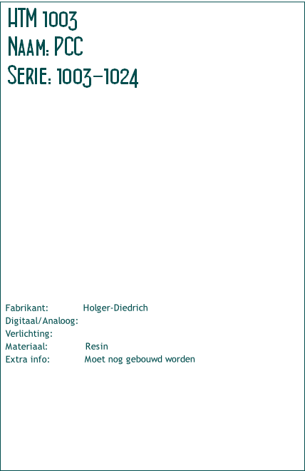 Fabrikant:												Holger-Diedrich
Digitaal/Analoog: 
Verlichting:
Materiaal:             Resin
Extra info:											 Moet nog gebouwd worden
