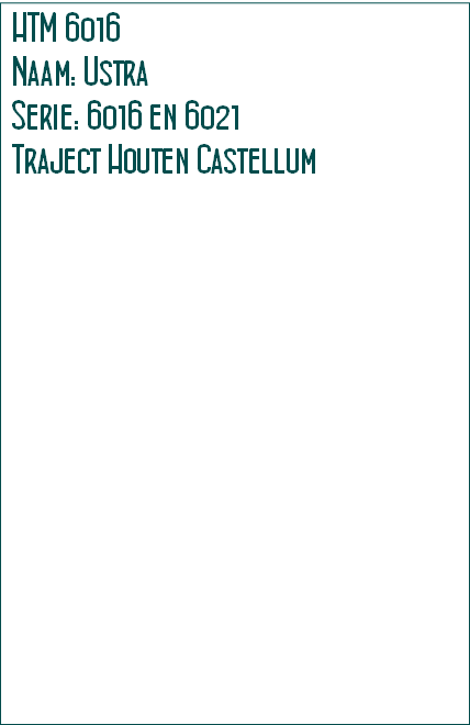 HTM 6016
Naam: Ustra
Serie: 6016 en 6021
Traject Houten Castellum 
