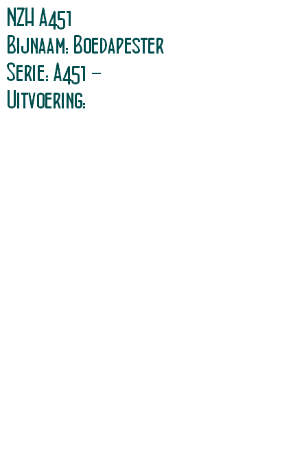 NZH A451
Bijnaam: Boedapester
Serie: A451 - 
Uitvoering: 